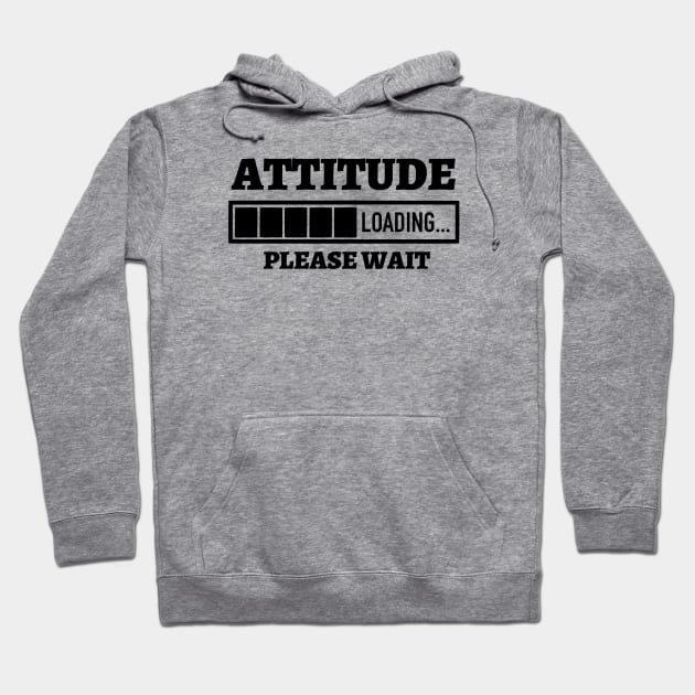 Attitude Loading Please Wait Hoodie by Kylie Paul